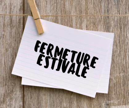 fermeture estivale