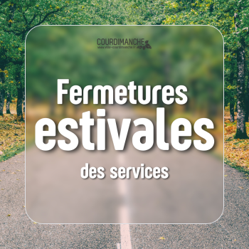 Fermetures estivales